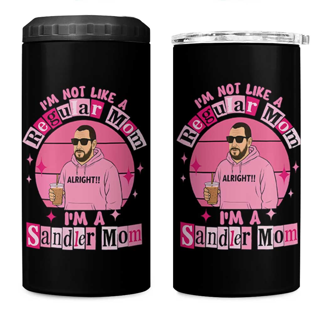 I Am Not Like A Regular Mom I Am A Sandler Mom 4 in 1 Can Cooler Tumbler Funny Mother's Day Meme