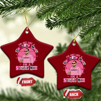I Am Not Like A Regular Mom I Am A Sandler Mom Ceramic Ornament Funny Mother's Day Meme