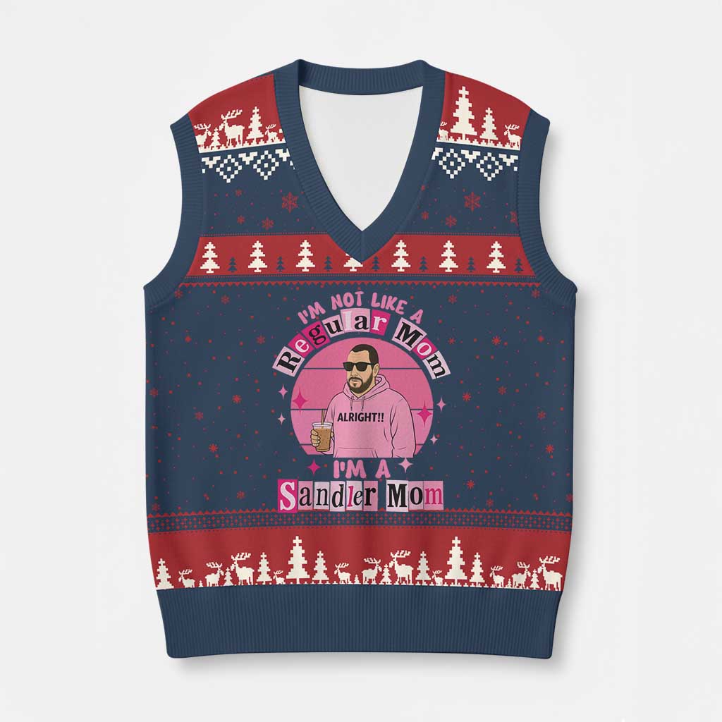I Am Not Like A Regular Mom I Am A Sandler Mom V-Neck Knit Sweater Vest Funny Mother's Day Meme