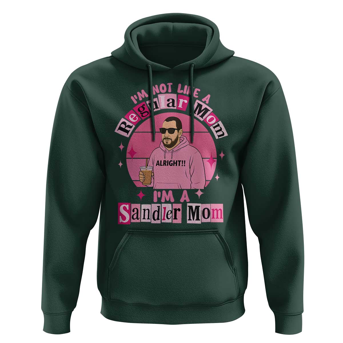 I Am Not Like A Regular Mom I Am A Sandler Mom Hoodie Funny Mother's Day Meme