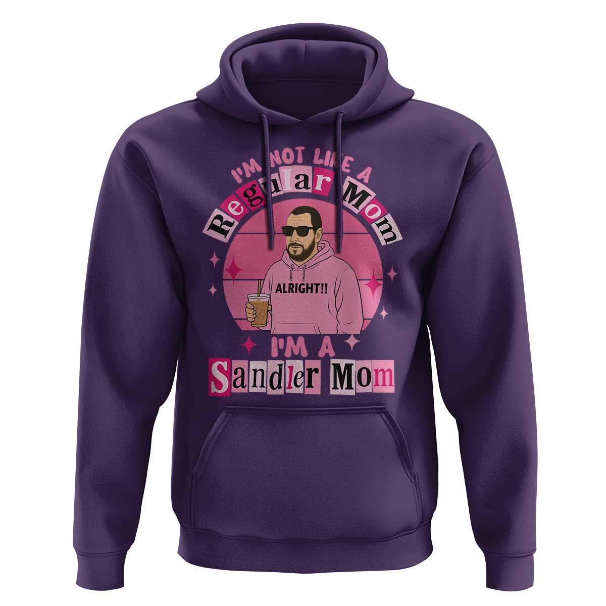 I Am Not Like A Regular Mom I Am A Sandler Mom Hoodie Funny Mother's Day Meme