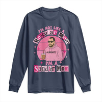 I Am Not Like A Regular Mom I Am A Sandler Mom Long Sleeve Shirt Funny Mother's Day Meme