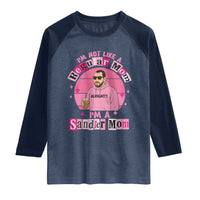 I Am Not Like A Regular Mom I Am A Sandler Mom Raglan Shirt Funny Mother's Day Meme