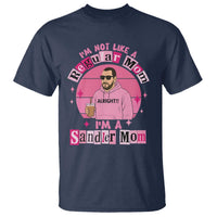 I Am Not Like A Regular Mom I Am A Sandler Mom T Shirt Funny Mother's Day Meme