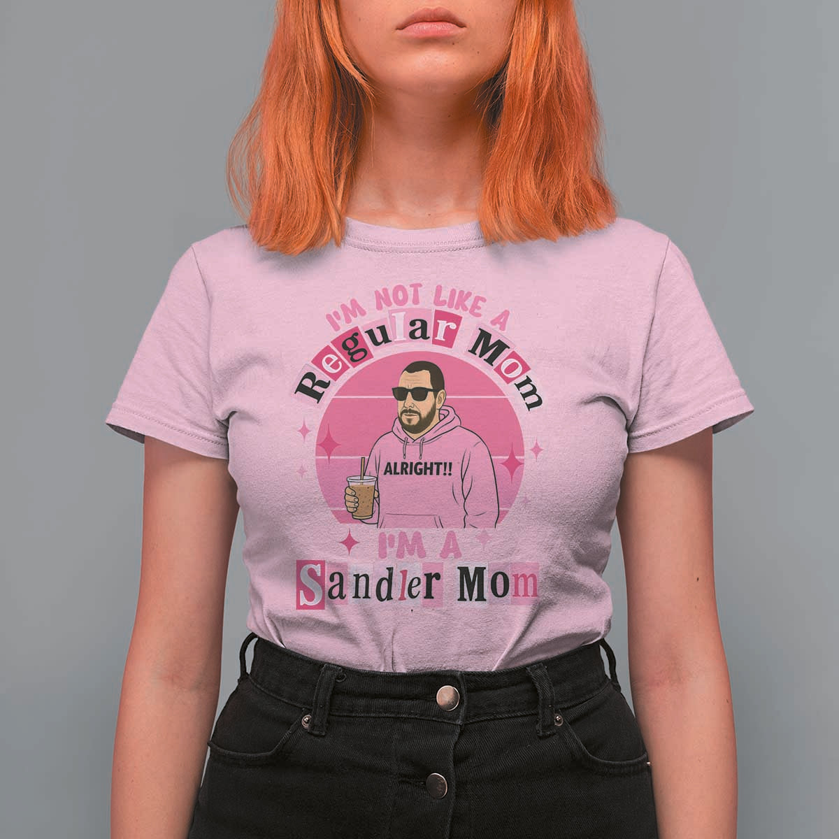 I Am Not Like A Regular Mom I Am A Sandler Mom T Shirt For Women Funny Mother's Day Meme