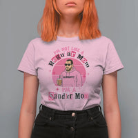I Am Not Like A Regular Mom I Am A Sandler Mom T Shirt For Women Funny Mother's Day Meme