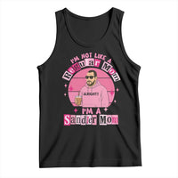 I Am Not Like A Regular Mom I Am A Sandler Mom Tank Top Funny Mother's Day Meme