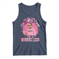 I Am Not Like A Regular Mom I Am A Sandler Mom Tank Top Funny Mother's Day Meme
