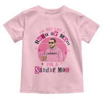 I Am Not Like A Regular Mom I Am A Sandler Mom Toddler T Shirt Funny Mother's Day Meme