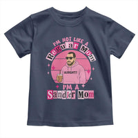 I Am Not Like A Regular Mom I Am A Sandler Mom Toddler T Shirt Funny Mother's Day Meme