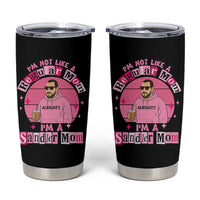 I Am Not Like A Regular Mom I Am A Sandler Mom Tumbler Cup Funny Mother's Day Meme