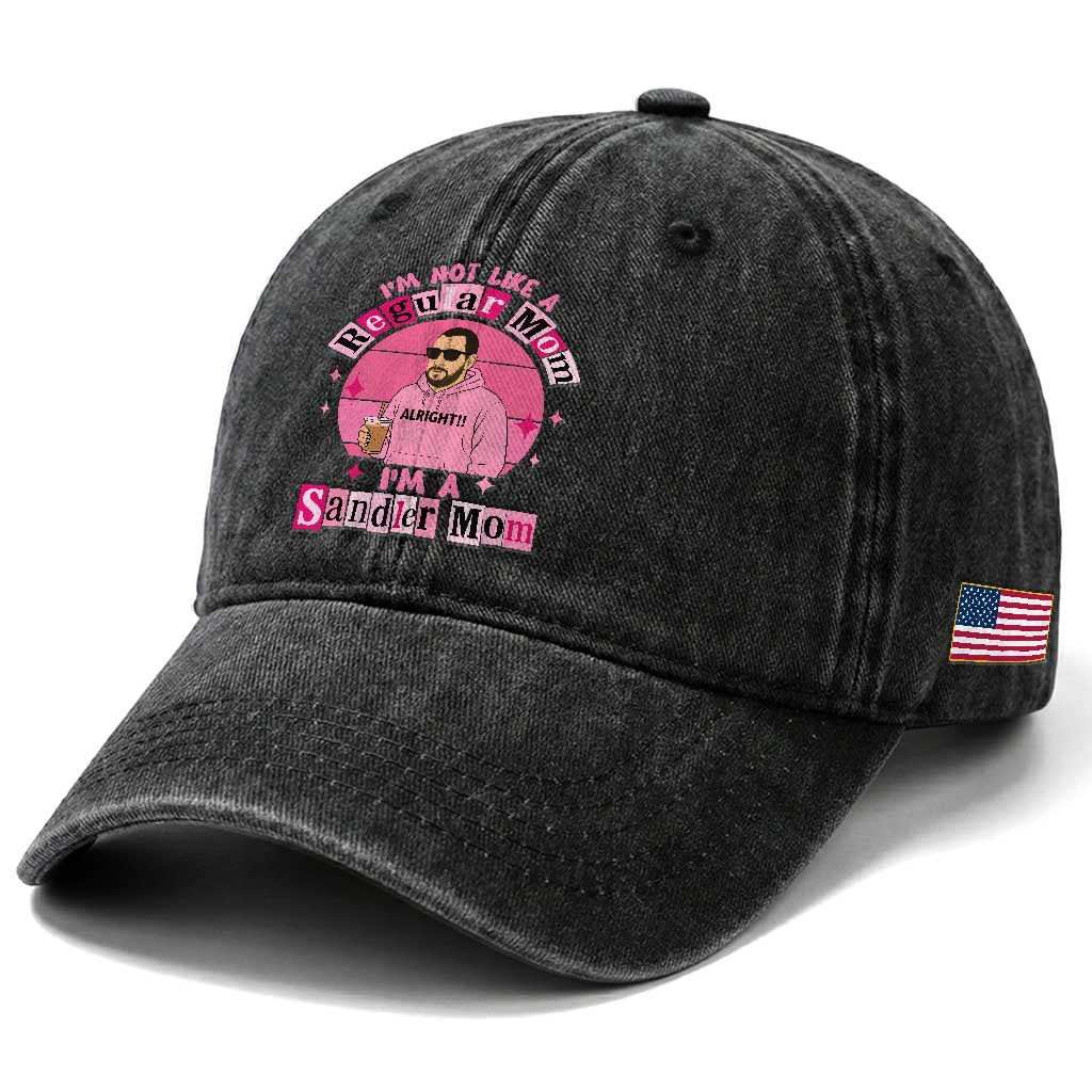 I Am Not Like A Regular Mom I Am A Sandler Mom Washed Cotton Baseball Cap Funny Mother's Day Meme