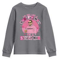 I Am Not Like A Regular Mom I Am A Sandler Mom Youth Sweatshirt Funny Mother's Day Meme