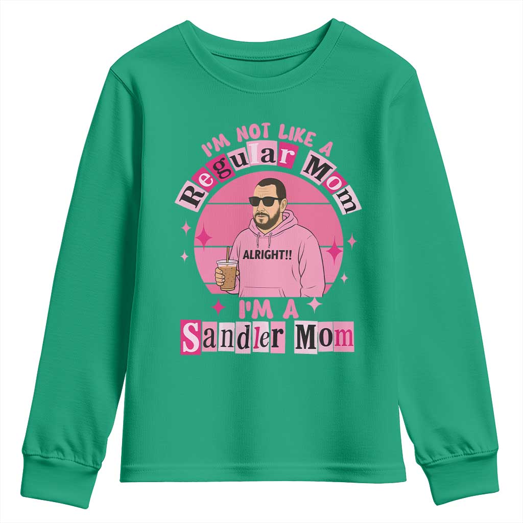 I Am Not Like A Regular Mom I Am A Sandler Mom Youth Sweatshirt Funny Mother's Day Meme