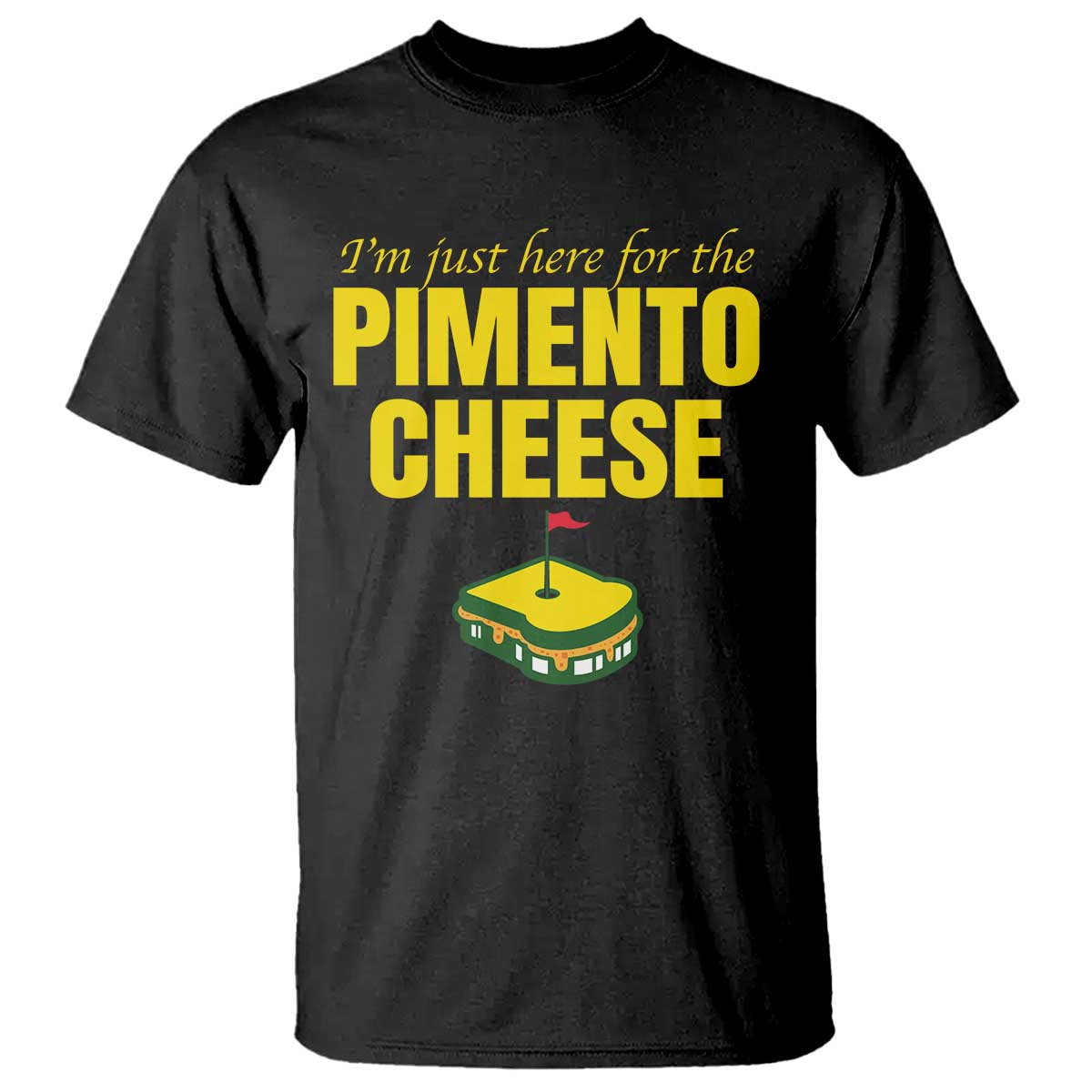 I'm Just Here For The Pimento Cheese T Shirt Funny Golf Foodie