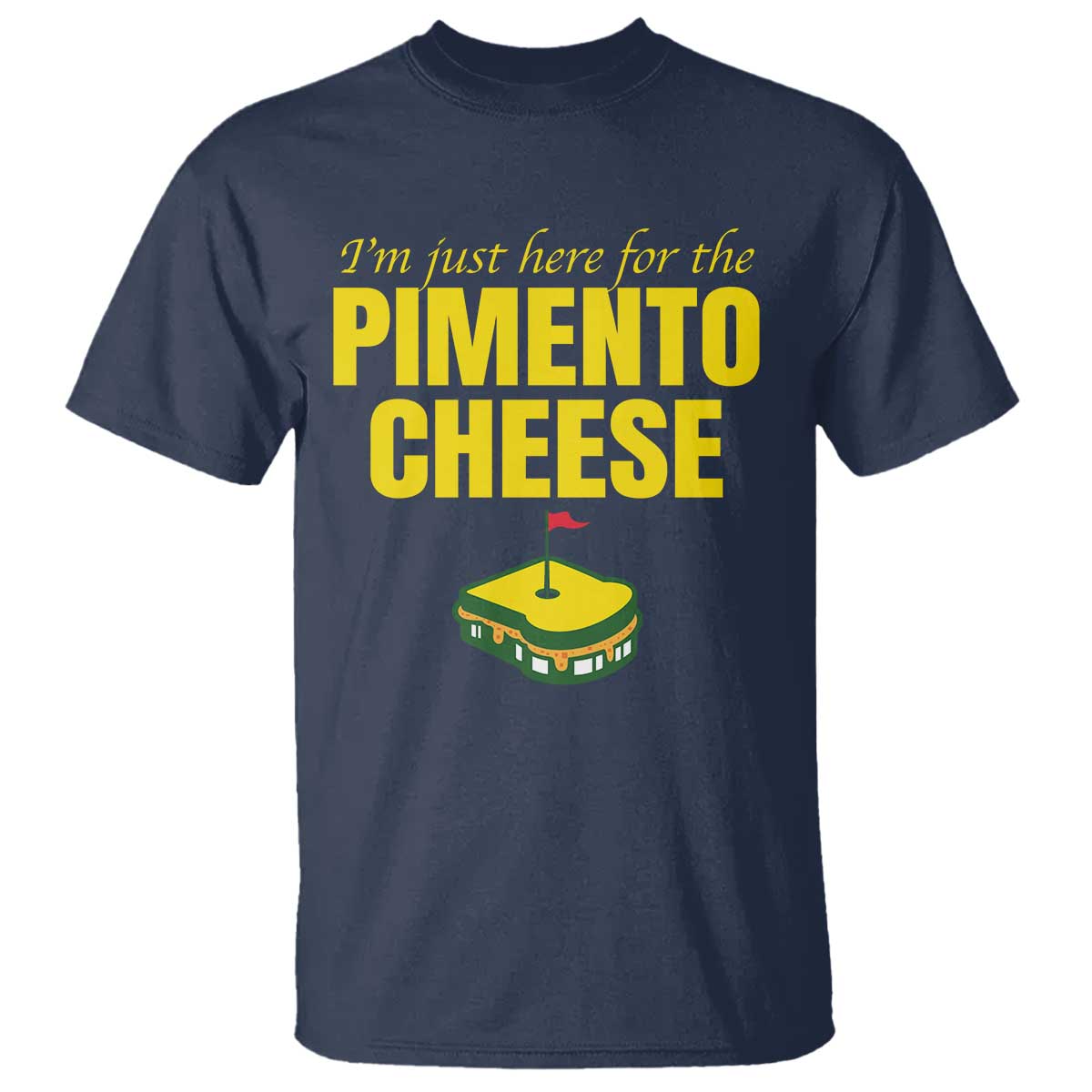 I'm Just Here For The Pimento Cheese T Shirt Funny Golf Foodie