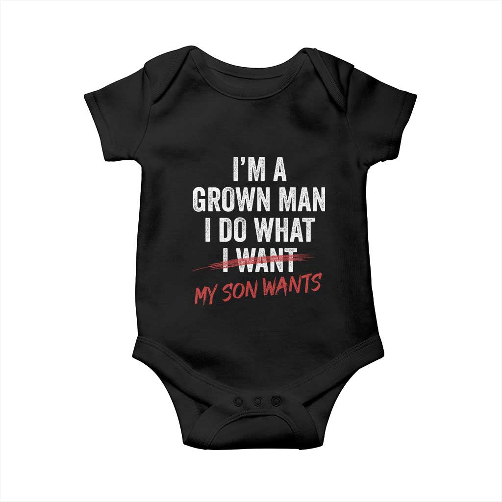 Boy Dad Baby Onesie I Am A Grown Man I Do What My Son Wants Fathers Day