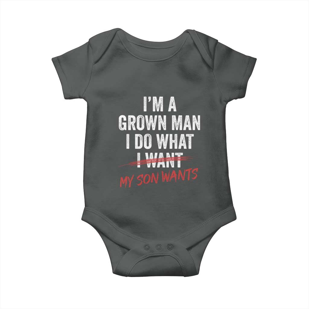 Boy Dad Baby Onesie I Am A Grown Man I Do What My Son Wants Fathers Day