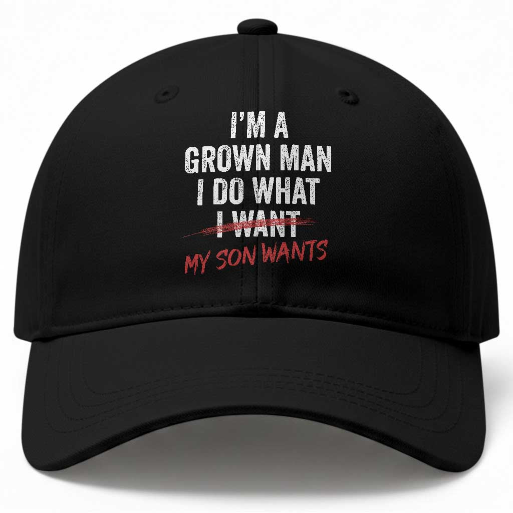 Boy Dad Baseball Cap I Am A Grown Man I Do What My Son Wants Fathers Day