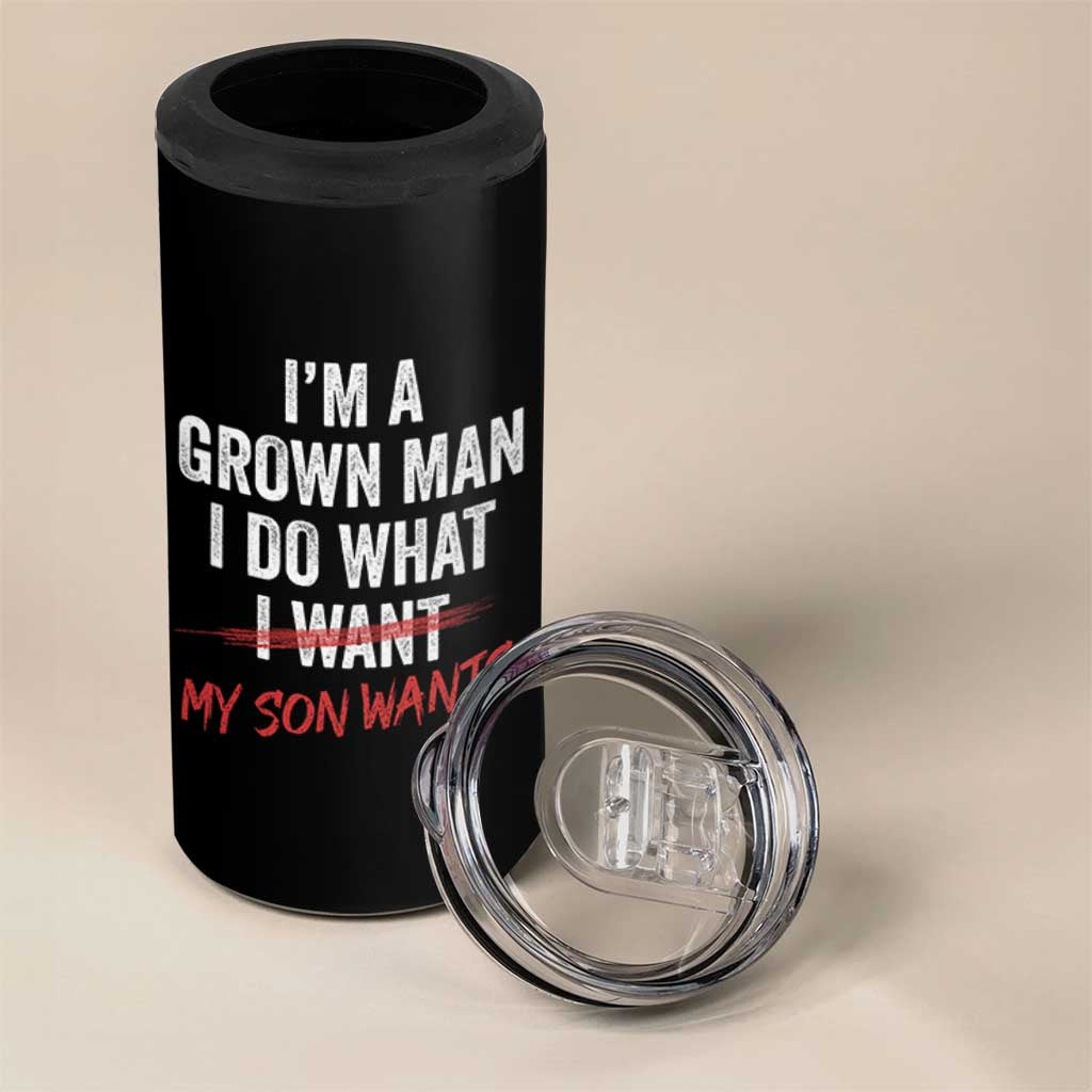 Boy Dad 4 in 1 Can Cooler Tumbler I Am A Grown Man I Do What My Son Wants Fathers Day