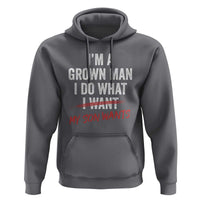 Boy Dad Hoodie I Am A Grown Man I Do What My Son Wants Fathers Day