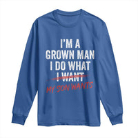 Boy Dad Long Sleeve Shirt I Am A Grown Man I Do What My Son Wants Fathers Day