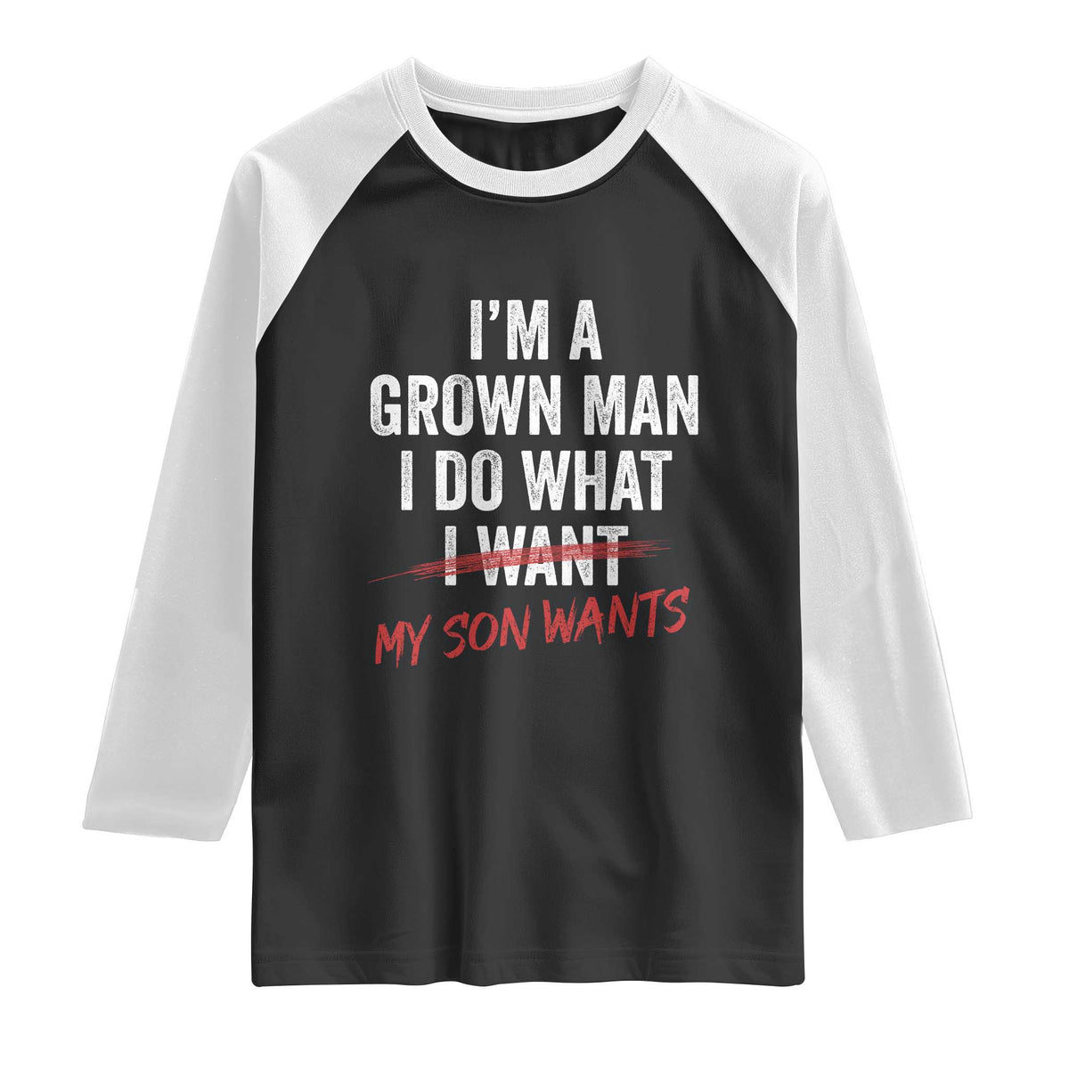 Boy Dad Raglan Shirt I Am A Grown Man I Do What My Son Wants Fathers Day