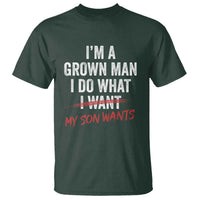 Boy Dad T Shirt I Am A Grown Man I Do What My Son Wants Fathers Day