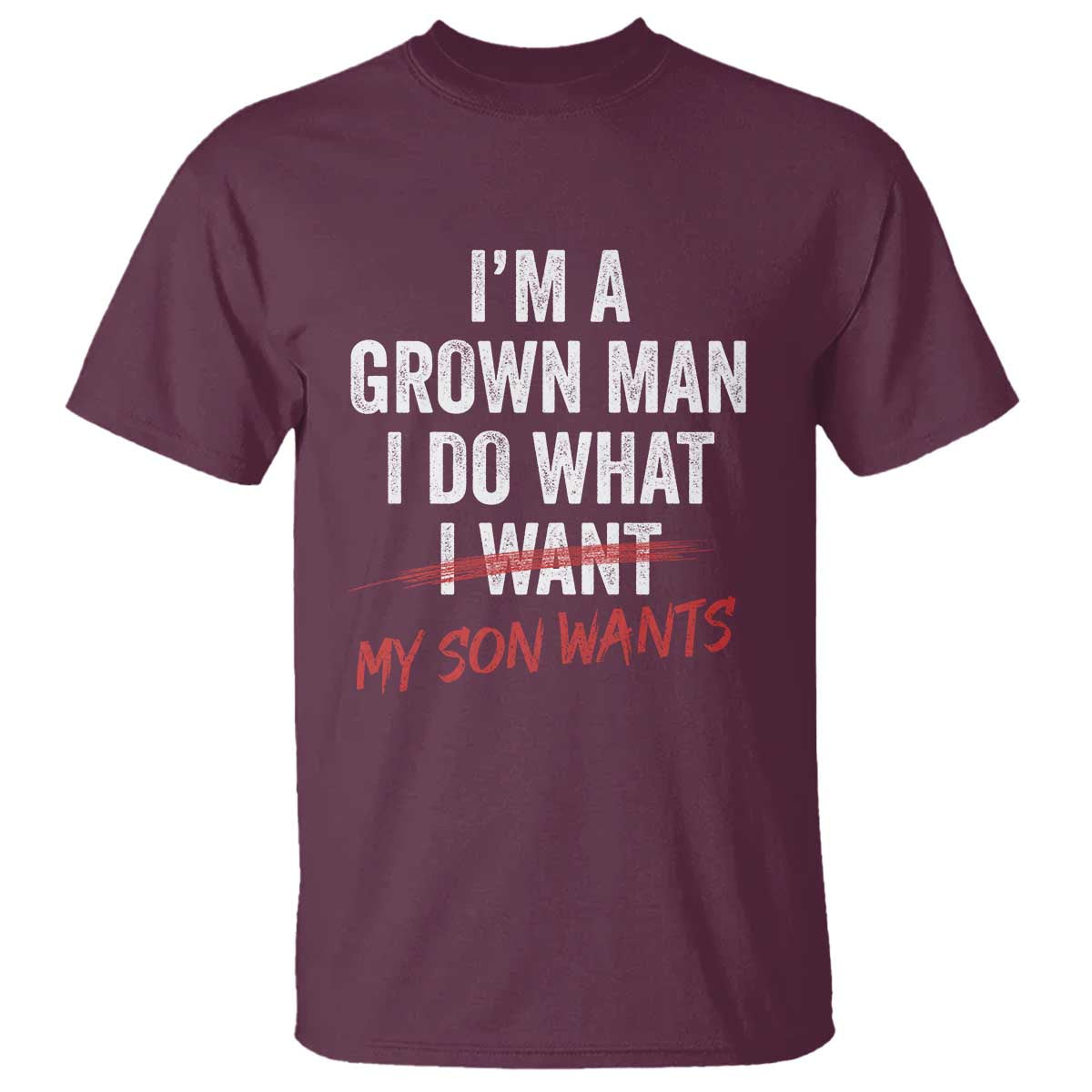 Boy Dad T Shirt I Am A Grown Man I Do What My Son Wants Fathers Day