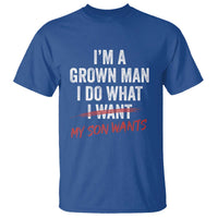 Boy Dad T Shirt I Am A Grown Man I Do What My Son Wants Fathers Day