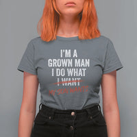 Boy Dad T Shirt For Women I Am A Grown Man I Do What My Son Wants Fathers Day