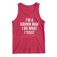 Boy Dad Tank Top I Am A Grown Man I Do What My Son Wants Fathers Day