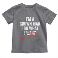Boy Dad Toddler T Shirt I Am A Grown Man I Do What My Son Wants Fathers Day