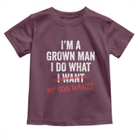 Boy Dad Toddler T Shirt I Am A Grown Man I Do What My Son Wants Fathers Day