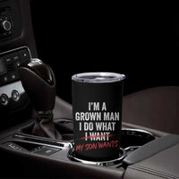 Boy Dad Tumbler Cup I Am A Grown Man I Do What My Son Wants Fathers Day