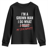 Boy Dad Youth Sweatshirt I Am A Grown Man I Do What My Son Wants Fathers Day
