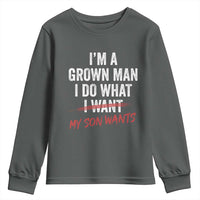 Boy Dad Youth Sweatshirt I Am A Grown Man I Do What My Son Wants Fathers Day