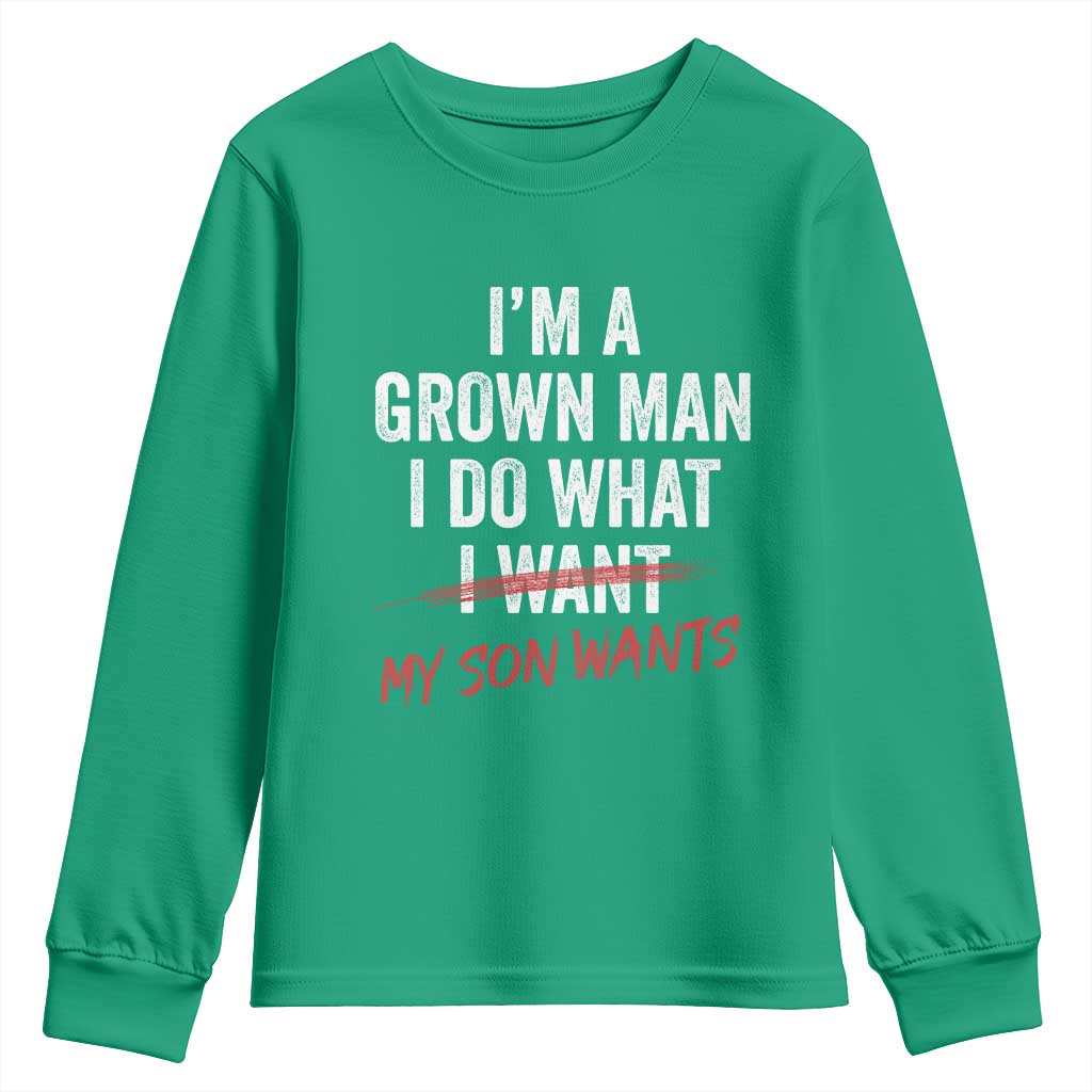 Boy Dad Youth Sweatshirt I Am A Grown Man I Do What My Son Wants Fathers Day
