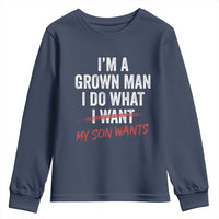 Boy Dad Youth Sweatshirt I Am A Grown Man I Do What My Son Wants Fathers Day