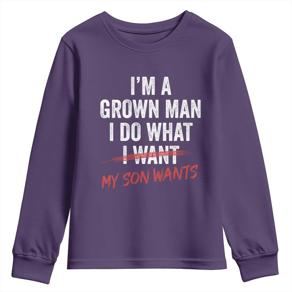 Boy Dad Youth Sweatshirt I Am A Grown Man I Do What My Son Wants Fathers Day