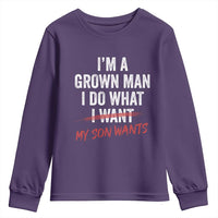 Boy Dad Youth Sweatshirt I Am A Grown Man I Do What My Son Wants Fathers Day