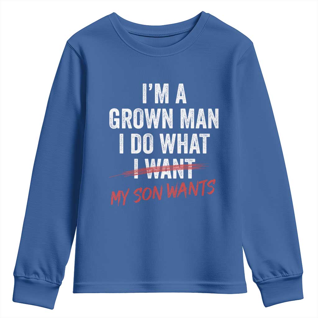 Boy Dad Youth Sweatshirt I Am A Grown Man I Do What My Son Wants Fathers Day