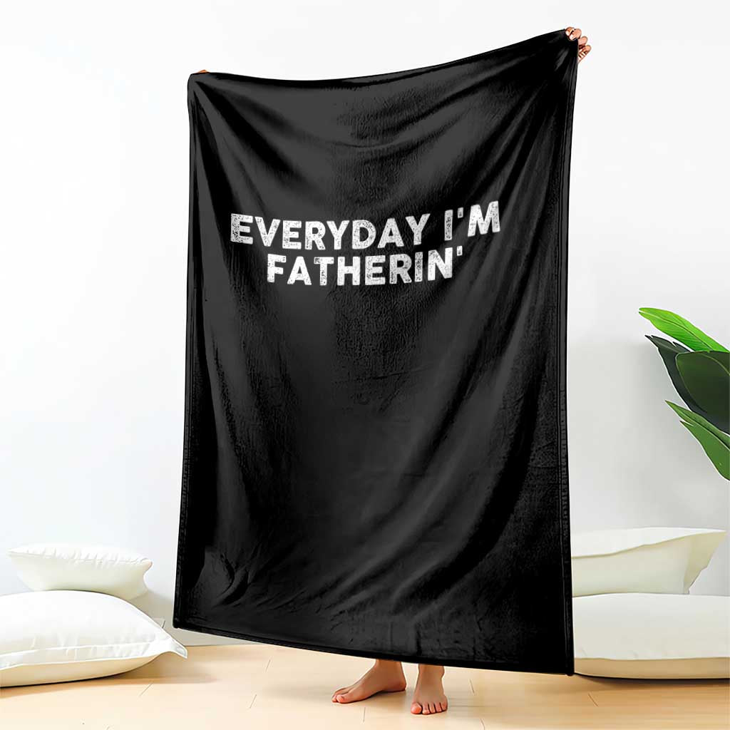 Everyday I Am Fatherin Throw Blanket Funny Dad Cool Fathers Day