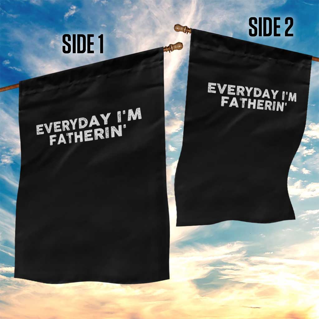 Everyday I Am Fatherin Garden Flag Funny Dad Cool Fathers Day