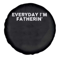 Everyday I Am Fatherin Spare Tire Cover Funny Dad Cool Fathers Day