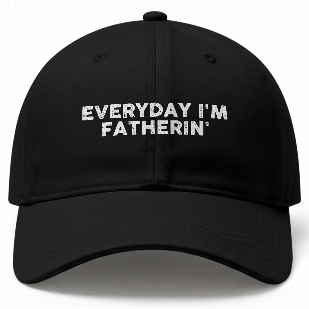Everyday I Am Fatherin Baseball Cap Funny Dad Cool Fathers Day
