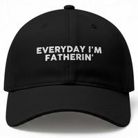 Everyday I Am Fatherin Baseball Cap Funny Dad Cool Fathers Day