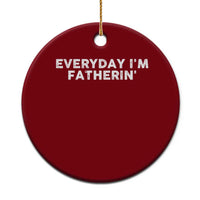 Everyday I Am Fatherin Ceramic Ornament Funny Dad Cool Fathers Day