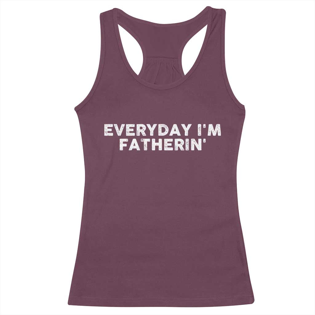 Everyday I Am Fatherin Racerback Tank Top Funny Dad Cool Fathers Day