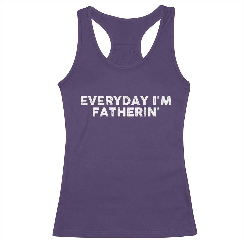 Everyday I Am Fatherin Racerback Tank Top Funny Dad Cool Fathers Day